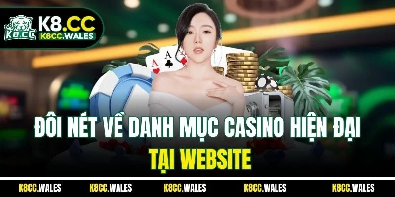 Đôi nét về danh mục casino hiện đại tại website