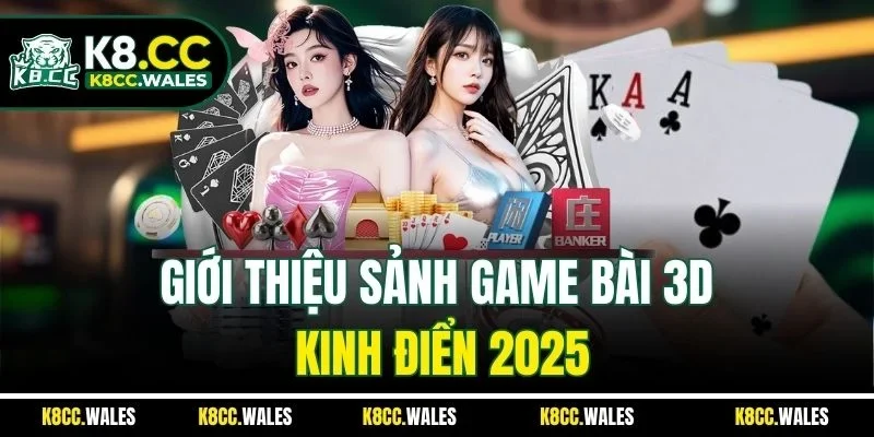 Giới thiệu sảnh game bài 3D kinh điển 2025