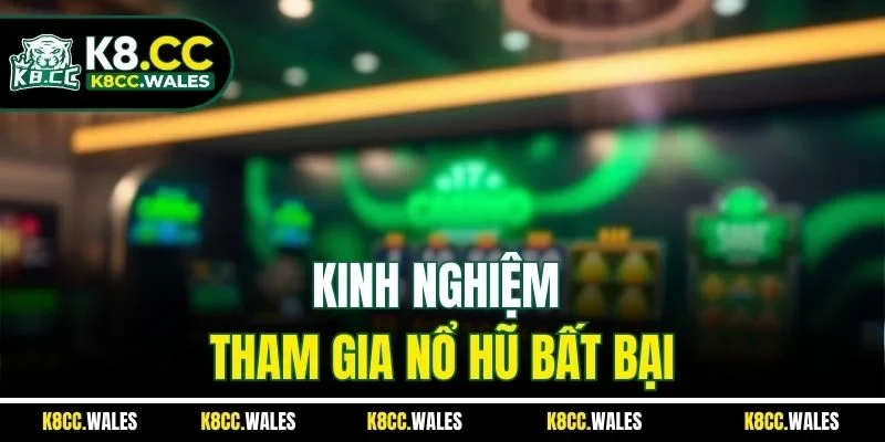 Kinh nghiệm tham gia nổ hũ bất bại